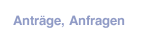Anträge, Anfragen